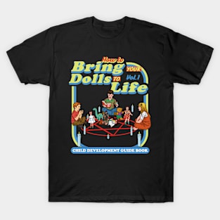 How To Bring Your Dolls To Life Dks T-Shirt